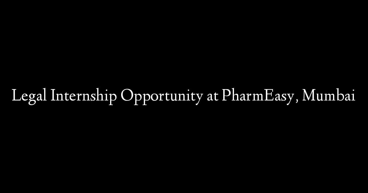 Legal Internship Opportunity at PharmEasy, Mumbai
