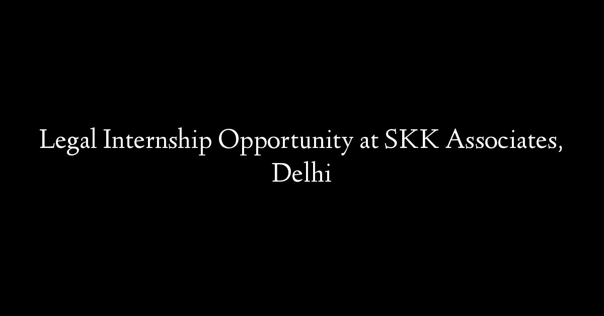 Legal Internship Opportunity at SKK Associates, Delhi
