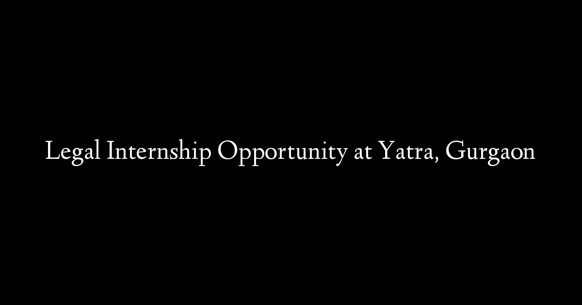 Legal Internship Opportunity at Yatra, Gurgaon