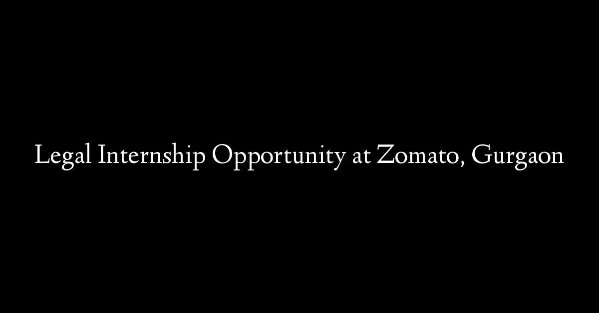 Legal Internship Opportunity at Zomato, Gurgaon